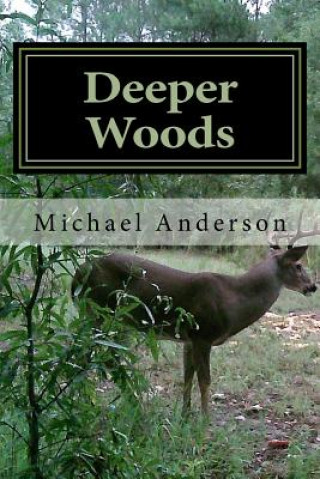 Carte Deeper Woods: The Pursuit of a Passion and Calling Michael Shannon Anderson