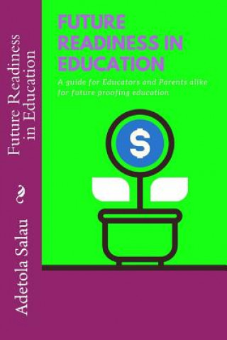 Buch Future Readiness in Education: A guide for Educators and Parents alike for future proofing Education Adetola Salau