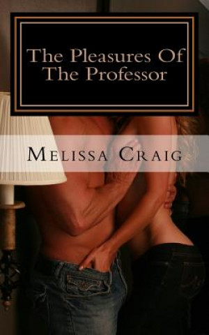 Knjiga The Pleasures Of The Professor Melissa Craig