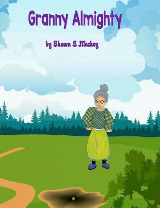 Knjiga Granny Almighty Shawn E Mackey