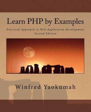 Knjiga Learn PHP by Examples: Practical Approach to Web Application Development Winfred Yaokumah