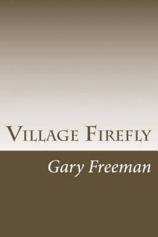 Knjiga Village Firefly Gary L Freeman