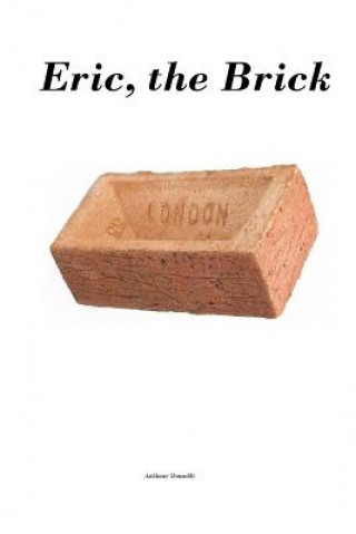 Knjiga Eric, the Brick Anthony James Donnelly
