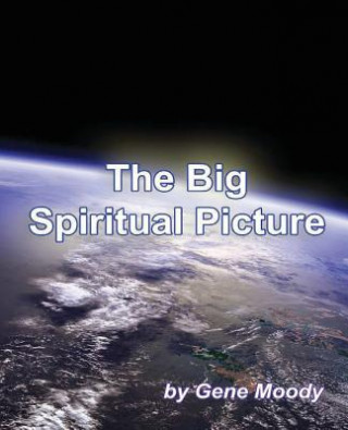 Buch The Big Spiritual Picture Gene B Moody