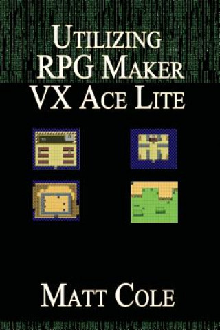 Kniha Utilizing RPG Maker VX Ace Lite Matt Cole