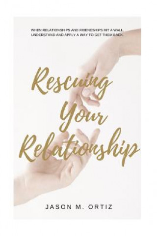Knjiga Rescuing Your Relationship Jason M Ortiz