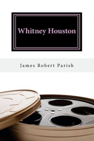 Kniha Whitney Houston: 1963-2012: We Will Always Love You James Robert Parish