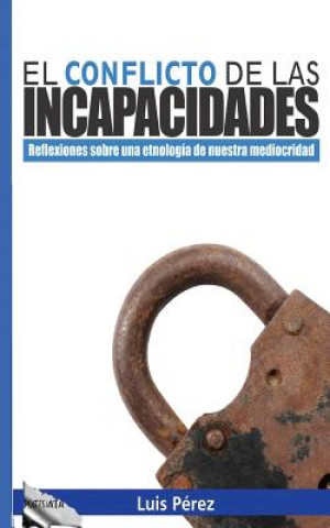 Carte El conflicto de las incapacidades: Reflexiones sobre una etnología de nuestra mediocridad Carlos Gil