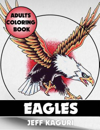 Book Adults Coloring Books: Eagles Jeff Kaguri