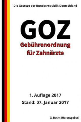 Книга Gebührenordnung für Zahnärzte (GOZ), 1. Auflage 2017 G Recht