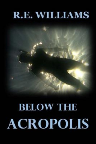 Book Below the Acropolis R E Williams