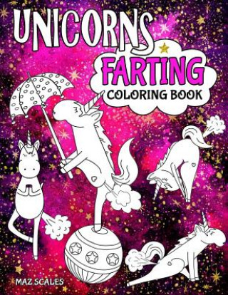 Kniha Unicorns Farting Coloring Book Maz Scales