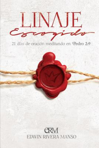 Buch Linaje Escogido: 21 días de oración meditando en 1 Pedro 2:9 Edwin C Rivera Manso