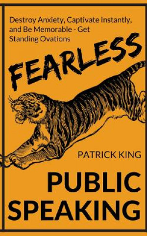 Carte Fearless Public Speaking: How to Destroy Anxiety, Captivate Instantly, and Becom Patrick King