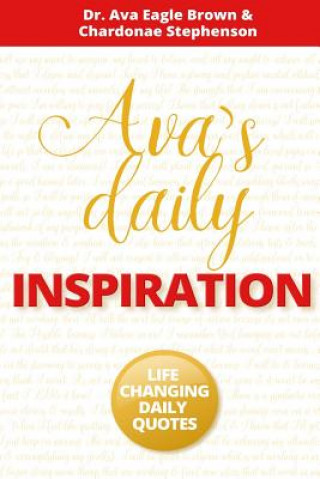 Könyv Ava's Daily Inspiration: Life Changing Daily Quotes Chardonae Elizabeth Stephenson