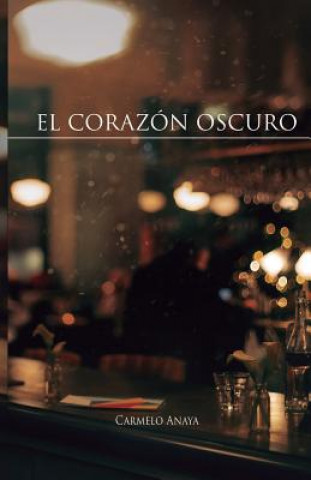 Book El corazón oscuro Carmelo Anaya