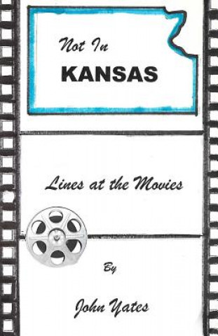 Kniha not in kansas: lines at the movies John Yates