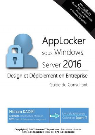 Knjiga AppLocker Windows Server 2016 - Design et deploiement en Entreprise: Guide du Consultant Hicham Kadiri