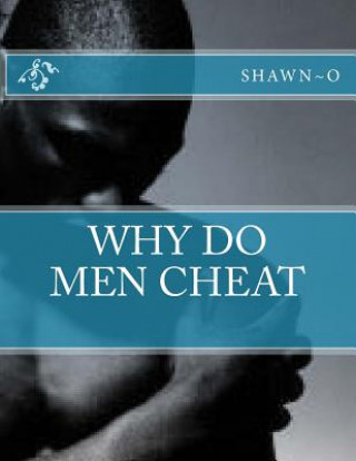 Knjiga why do men cheat Shawn O