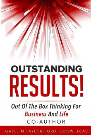 Carte Outstanding Results!: Out of the Box Thinking for Business and Life Gayle M Taylor-Ford