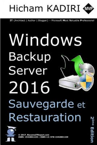 Kniha Windows Backup Server 2016 - Deploiement, Gestion et Automatisation en Entreprise Hicham Kadiri