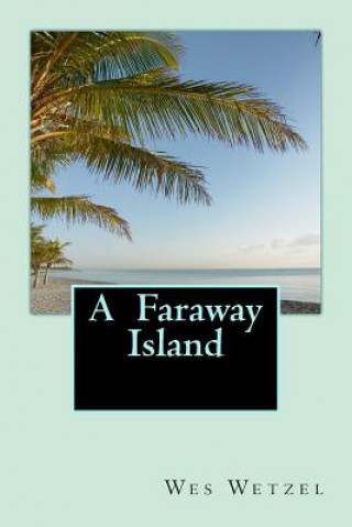 Knjiga A Faraway Island Wes Wetzel