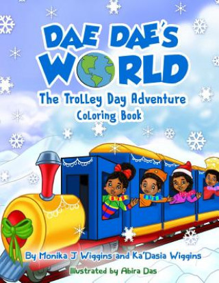 Könyv Dae Dae's World: Trolley Day Adventure Coloring Book Ka'dasia D Wiggins