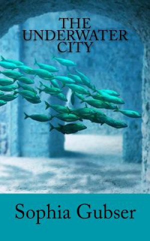Knjiga The Underwater City Sophia Gubser