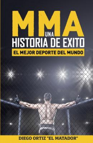 Kniha MMA, una historia de exito: El mejor deporte del mundo Diego Ortiz Blanes