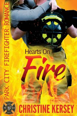 Kniha Hearts On Fire: Park City Firefighter Romance Christine Kersey