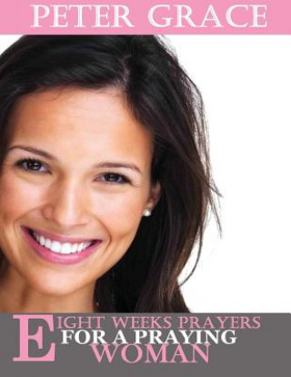 Könyv Eight Weeks Prayers for a Praying Woman Ann Spangler