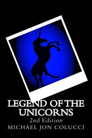 Knjiga Legend of the Unicorns Michael Jon Colucci