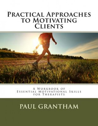 Kniha Practical Approaches to Motivating Clients Paul Grantham