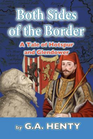 Libro Both Sides of the Border: A Tale of Hotspur and Glendower G A Henty