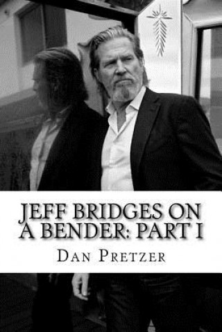 Książka Jeff Bridges on a Bender: Part I Dan Pretzer