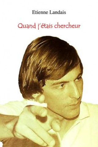 Kniha Quand j'étais chercheur: Souvenirs 1975-1996 Etienne Landais