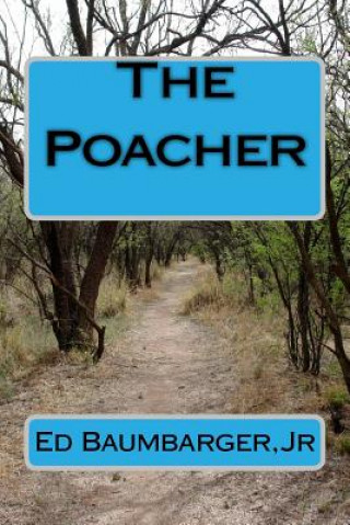Knjiga The Poacher Ed Baumbarger Jr