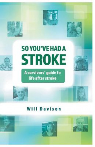 Könyv So You've Had A Stroke: A survivors' guide to life after stroke Will Davison