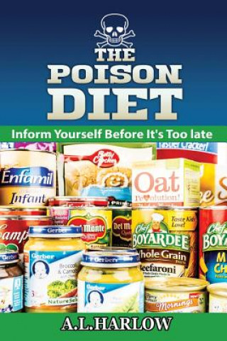 Knjiga The Poison Diet: Inform Yourself Before It's Too Late A L Harlow