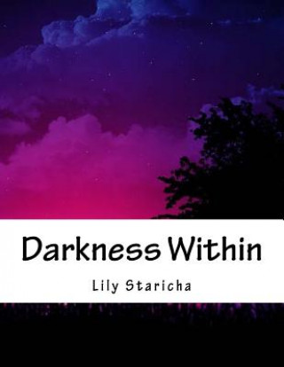 Knjiga Darkness Within: The Demonic Series Lily P Staricha