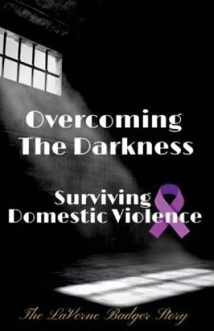 Kniha Overcoming The Darkness: Surviving Domestic Violence Julia Johnson