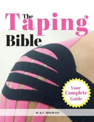 Könyv The Taping Bible: Your Complete Serious to Master the Taping Methods & Techniques M E Moghazy