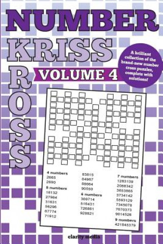 Kniha Number Kriss Kross Volume 4: 100 brand new number cross puzzles, complete with solutions Clarity Media
