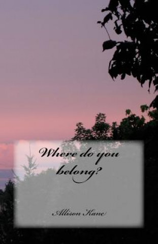 Libro Where do you belong? Allison R Kane