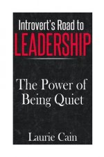 Carte Introvert's Road To Leadership: The Power Of Being Quiet Laurie Cain