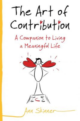 Kniha The Art of Contribution: A Companion to Living a Meaningful Life Ann Skinner