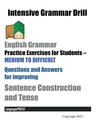 Kniha Intensive Grammar Drill English Grammar Practice Exercises for Students MEDIUM TO DIFFICULT Languagepress