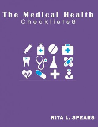 Kniha The medical checklist: How to Get health caregiver Right: Checklists, Forms, Resources and Straight Talk to help you provide. Rita L Spears