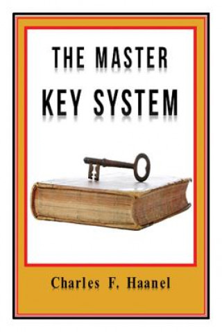 Kniha The Master Key System Original Edition With Questionnaire (Illustrated): Charles Haanel - All Parts Included Charles F Haanel