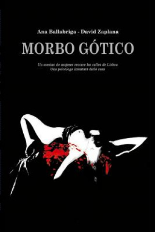 Carte Morbo Gotico: Un asesino de mujeres recorre las calles de Lisboa. Una psicóloga intentará darle caza David Zaplana